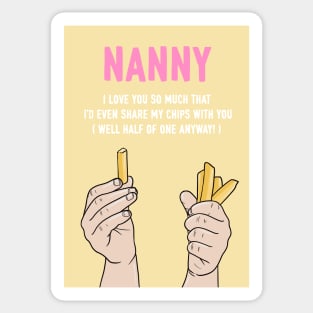 Nanny I'd Even Share My Chips With You Sticker